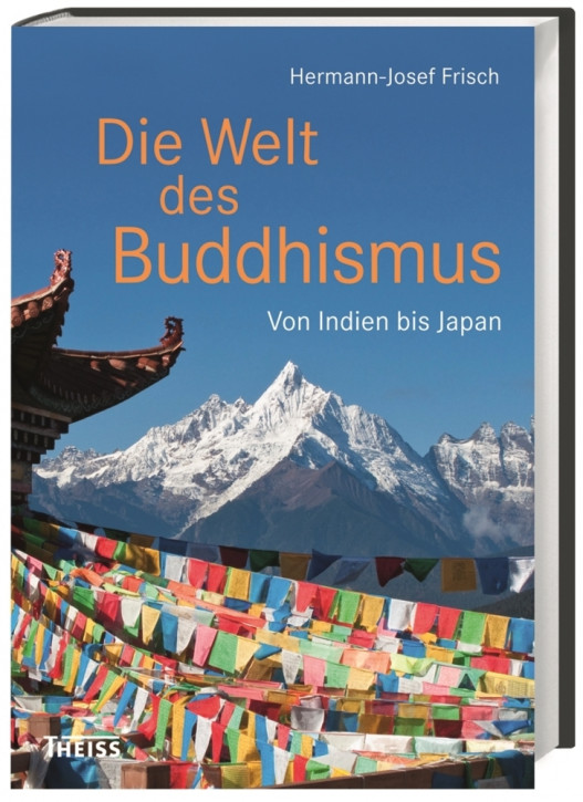 Die Welt des Buddhismus - Von Indien bis Japan