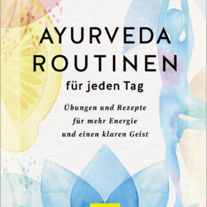 Ayurveda-Routinen für jeden Tag