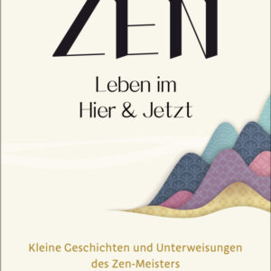 Zen   Leben im Hier und Jetzt