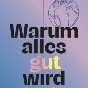 Warum alles gut wird