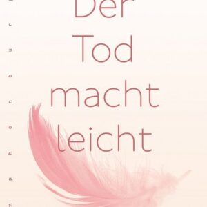 Der Tod macht leicht