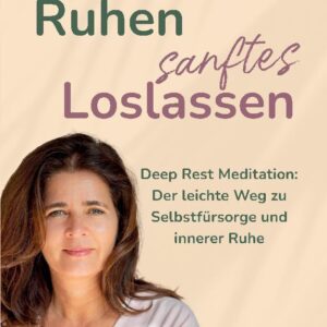 Tiefes Ruhen, sanftes Loslassen