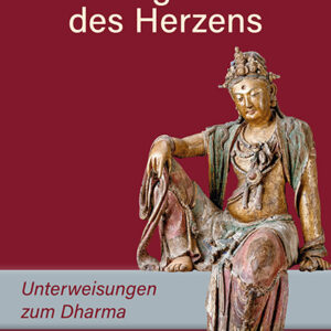 Der Weg des Herzens. Unterweisungen zum Dharma.