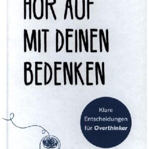 Hör auf mit deinen Bedenken