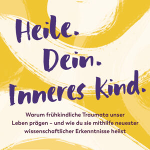 Heile.Dein.Inneres Kind.