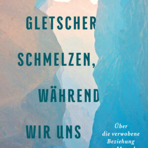 Die Gletscher schmelzen, während wir uns verlieben