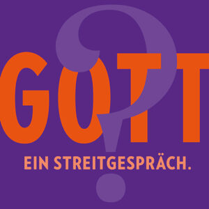 Gott? Ein Streitgespräch