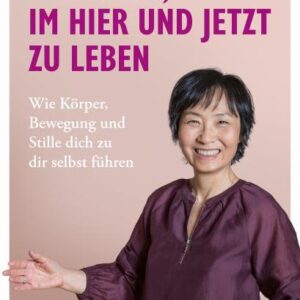 Die Kunst, im Hier und Jetzt zu leben