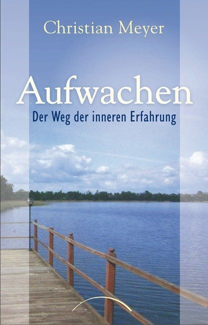 Aufwachen – Der Weg der inneren Erfahrung