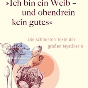 “Ich bin ein Weib – und obendrein kein gutes”