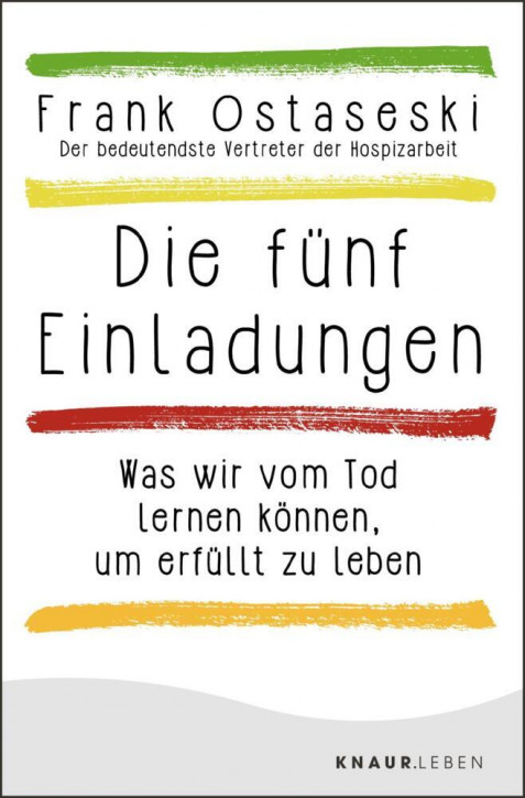 Die fünf Einladungen - Was wir vom Tod lernen können, um erfüllt zu leben