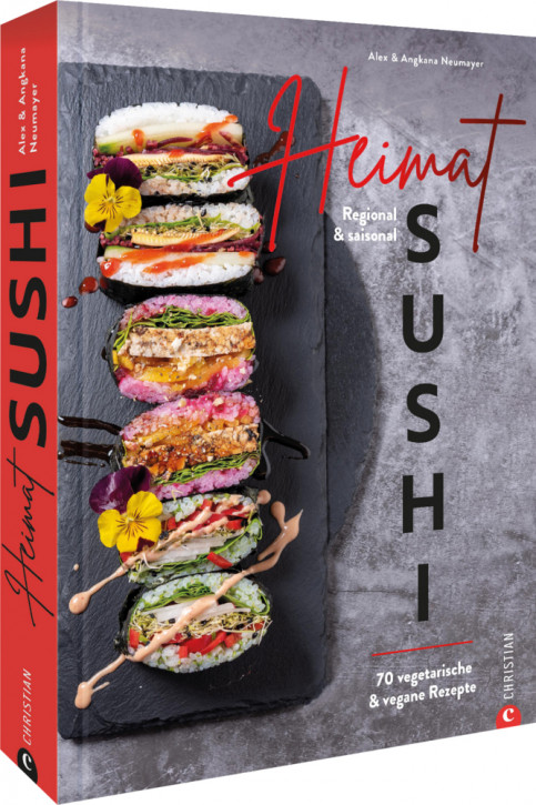 Heimat Sushi –   Regional & saisonal. 70 vegetarische & vegane Rezepte