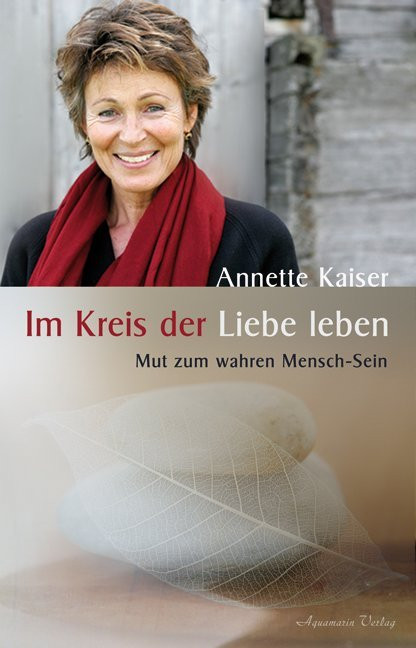 Im Kreis der Liebe leben – Mut zum wahren Mensch-Sein