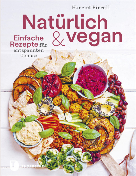 Natürlich & vegan – Einfache Rezepte für entspannten Genuss