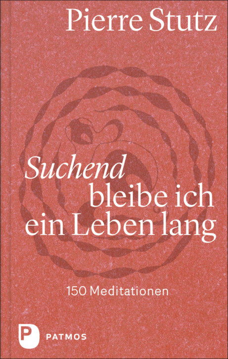 Suchend bleibe ich ein Leben lang - 150 Meditationen