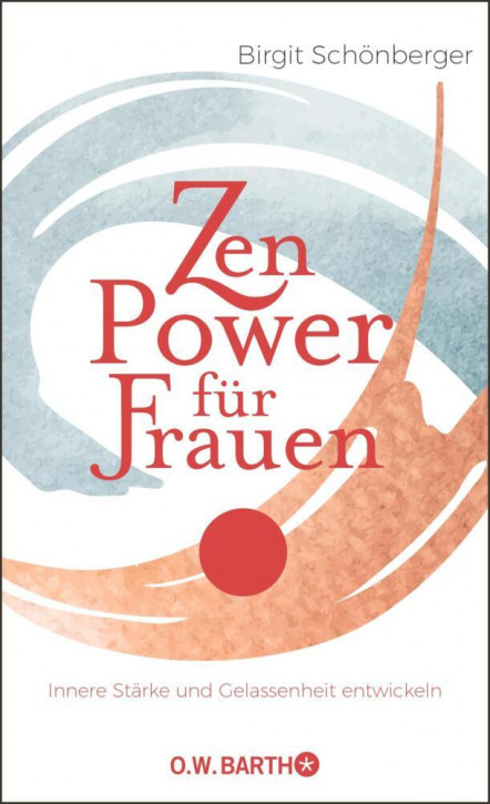 Zen-Power für Frauen - Innere Stärke und Gelassenheit entwickeln