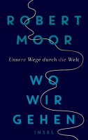 Wo wir gehen  -- Unsere Wege durch die Welt