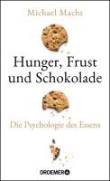 Hunger, Frust und Schokolade – Die Psychologie des Essens