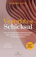 Vererbtes Schicksal   -    Wie wir belastende Familienmuster überwinden und unser wahres Potenzial befreien - Das große Praxisprogramm