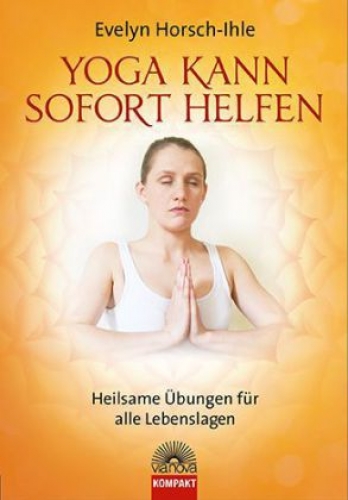 Yoga kann sofort helfen